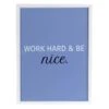 Work Hard & Be Nice Framed Art Enhanced & Foil, 12x16